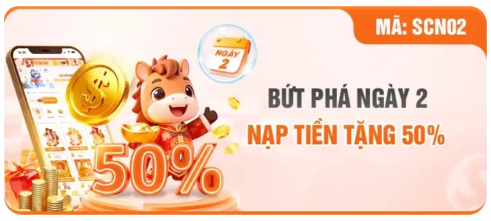 Sc88a9 Siêu ưu đãi nạp tiền ngày 2 nhận thêm 50%